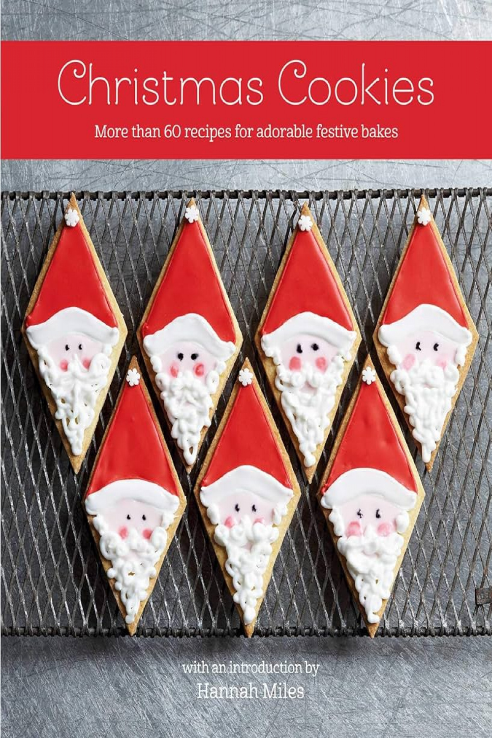 Christmas Cookies: More than  recipes for adorable festive bakes