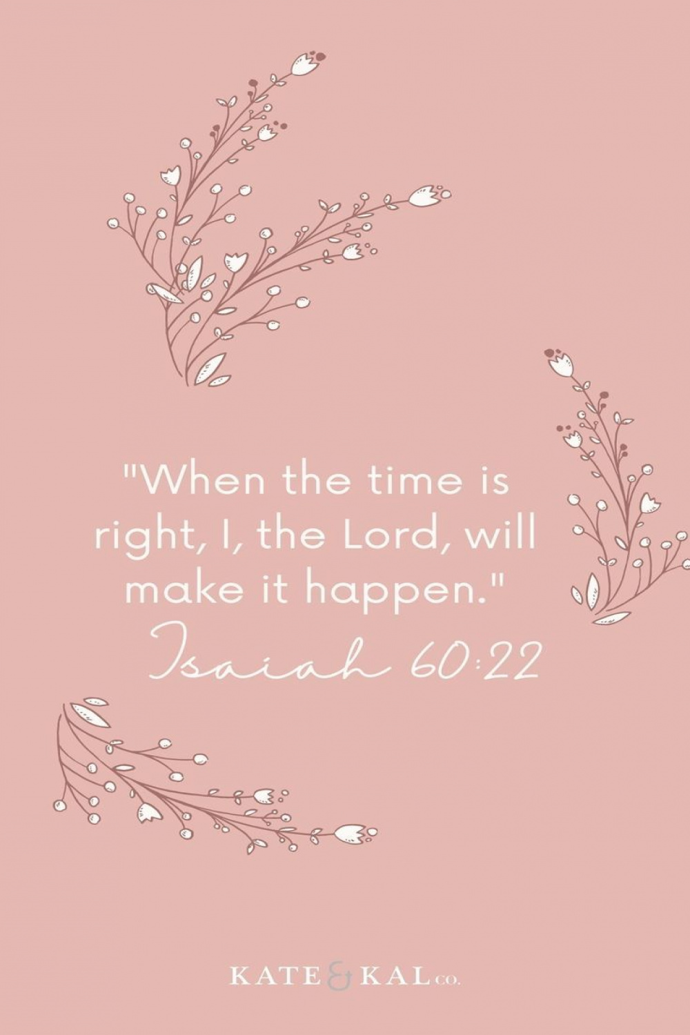 When the time is right, I, the Lord, will make it happen